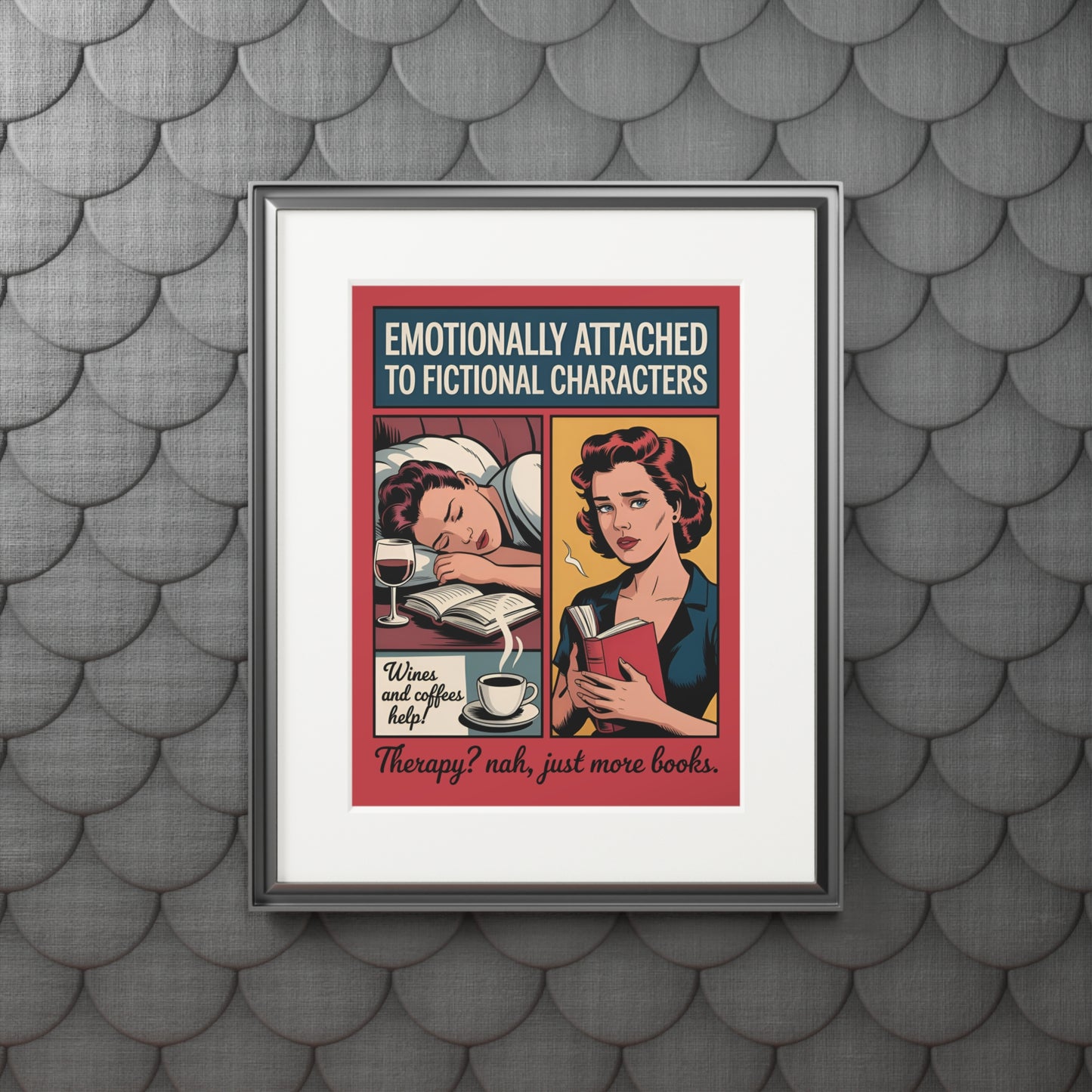 Emotionally Attached to Fictional Characters — Fine Art Print