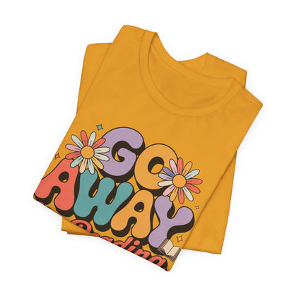 Reading Tee — “Go Away I’m Reading” Retro Floral Shirt