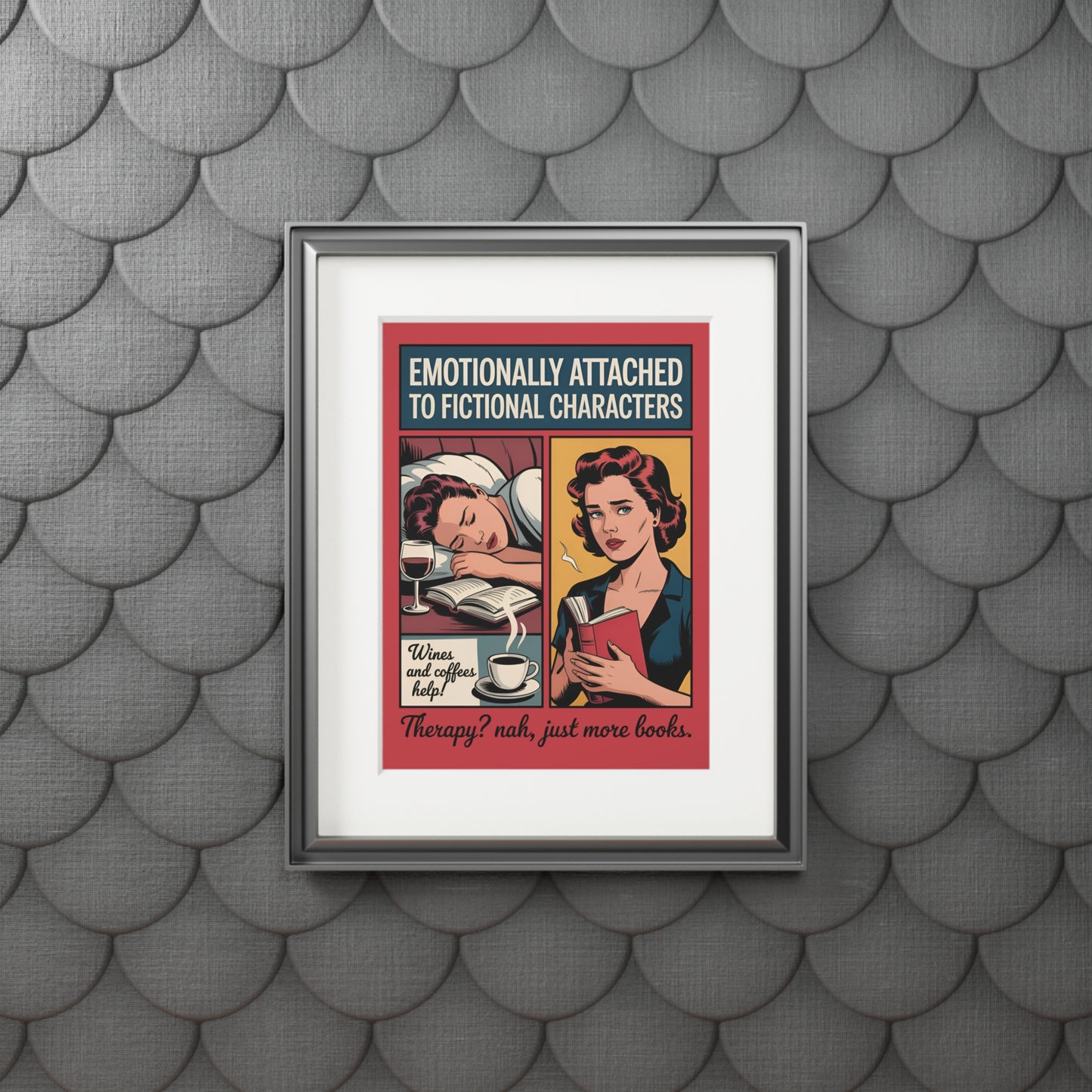Emotionally Attached to Fictional Characters — Fine Art Print
