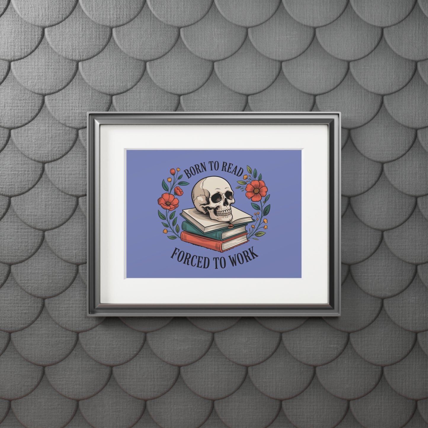 Born to Read, Forced to Work — Skull Book Fine Art Print (Passepartout Matte)