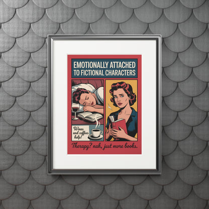 Emotionally Attached to Fictional Characters — Fine Art Print