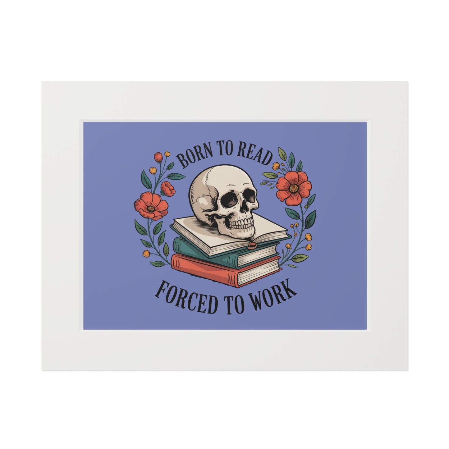 Born to Read, Forced to Work — Skull Book Fine Art Print (Passepartout Matte)