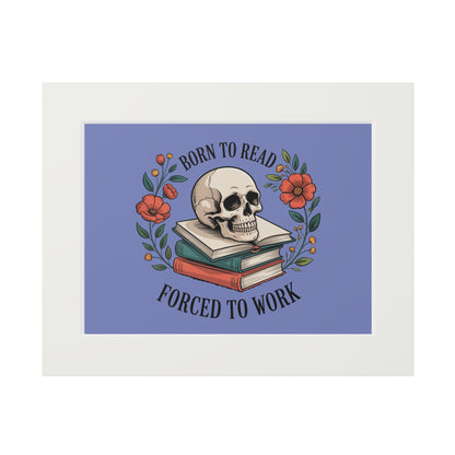 Born to Read, Forced to Work — Skull Book Fine Art Print (Passepartout Matte)