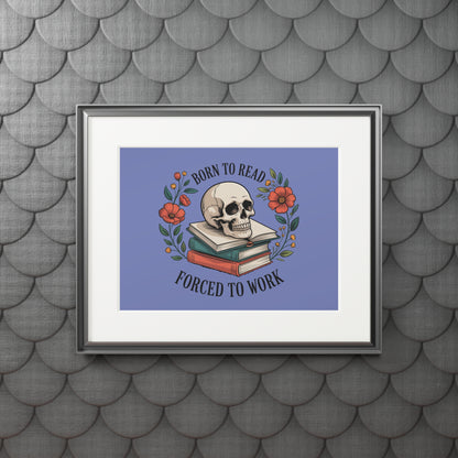 Born to Read, Forced to Work — Skull Book Fine Art Print (Passepartout Matte)