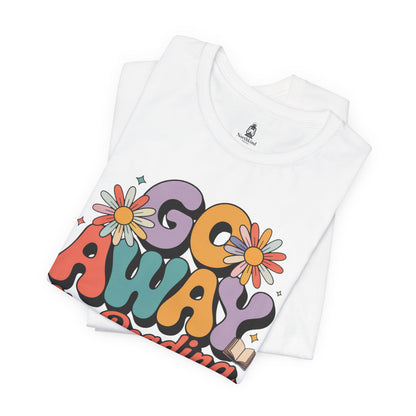 Reading Tee — “Go Away I’m Reading” Retro Floral Shirt