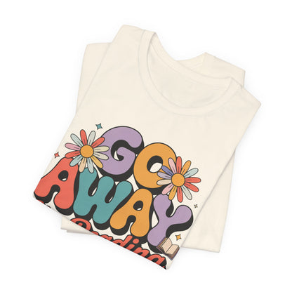 Reading Tee — “Go Away I’m Reading” Retro Floral Shirt