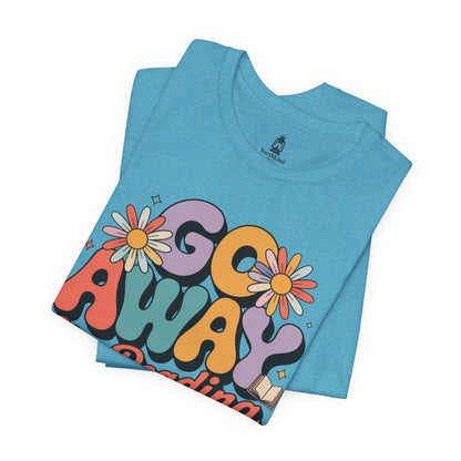 Reading Tee — “Go Away I’m Reading” Retro Floral Shirt